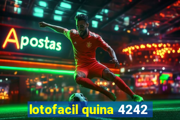 lotofacil quina 4242